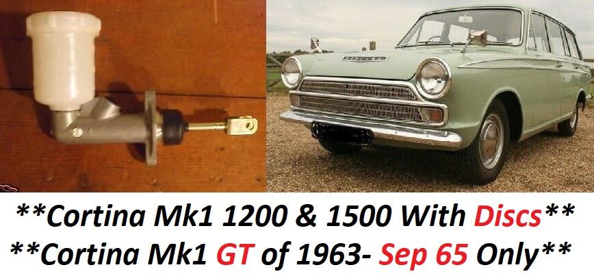 BRAKE MASTER CYLINDER (Ford Cortina Mk1) (1200 & 1500) (1962- 66) & (1500GT 1963- Aug 65 Only)    